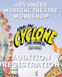 Advanced Musical Theatre Workshop Audition Registration, Ride the Cyclone the Musical High School Edition